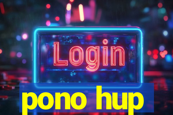 pono hup