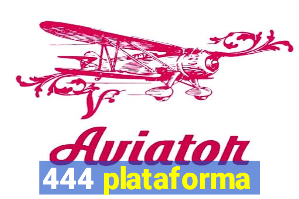 444 plataforma