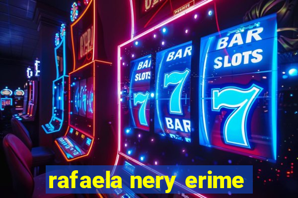 rafaela nery erime