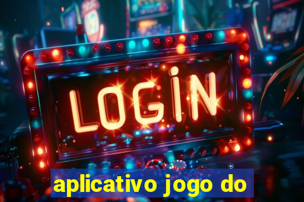 aplicativo jogo do