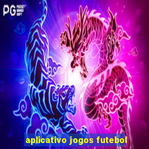 aplicativo jogos futebol