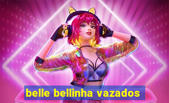 belle bellinha vazados