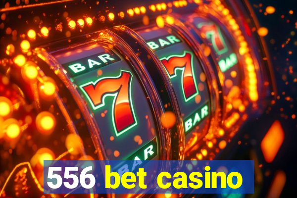 556 bet casino