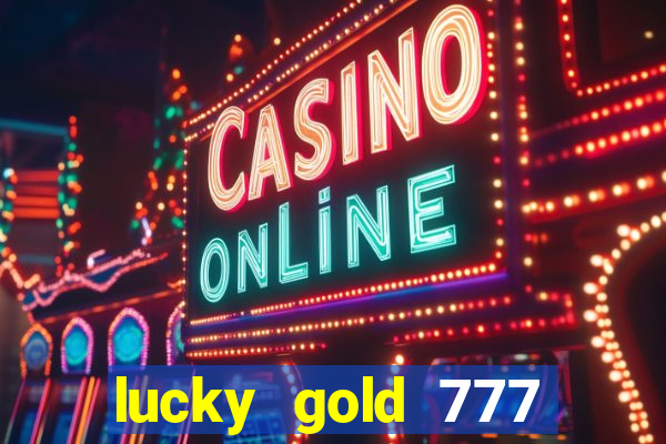 lucky gold 777 paga mesmo