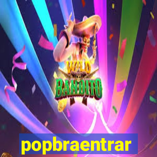 popbraentrar