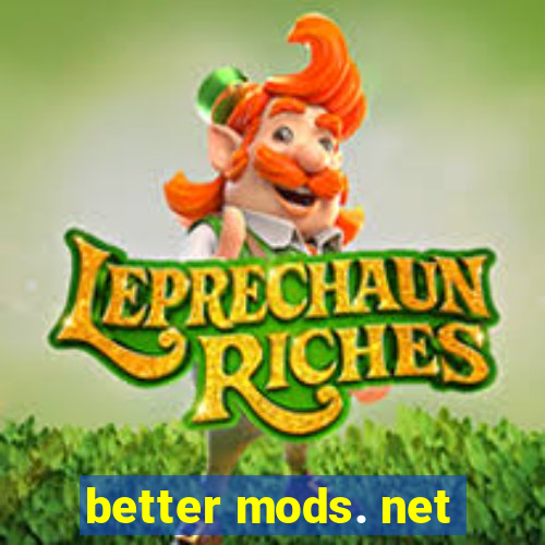 better mods. net