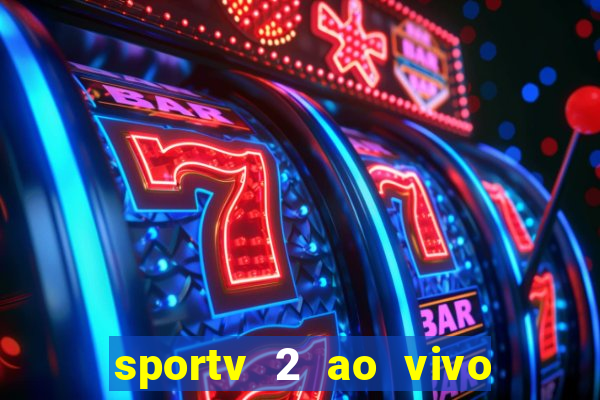 sportv 2 ao vivo mega canais