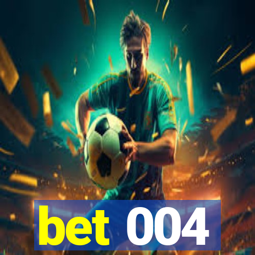 bet 004