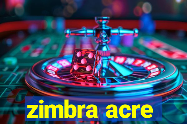 zimbra acre