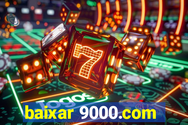 baixar 9000.com