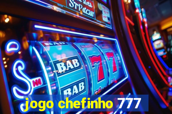 jogo chefinho 777