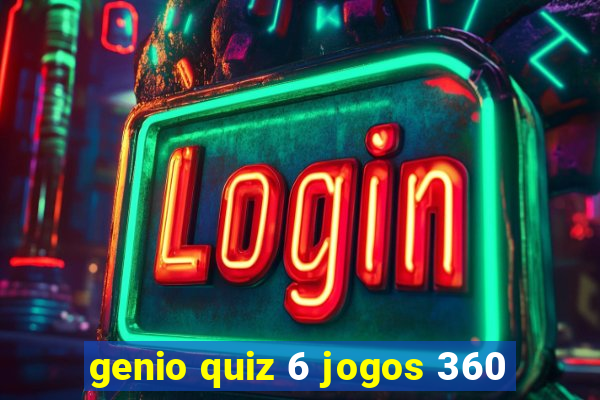 genio quiz 6 jogos 360