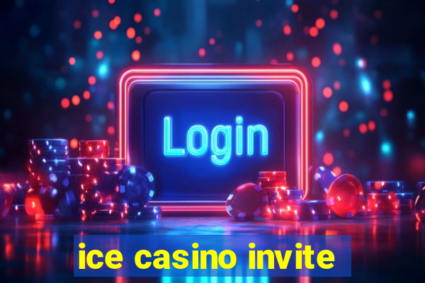 ice casino invite