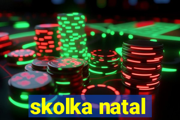 skolka natal