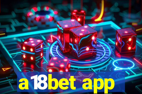 a18bet app