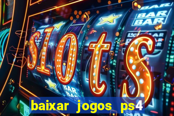 baixar jogos ps4 pkg pt br