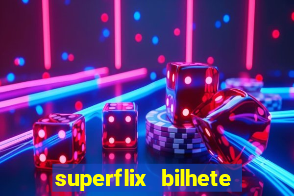 superflix bilhete de loteria