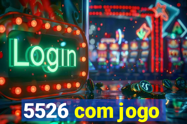 5526 com jogo