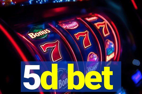 5d bet