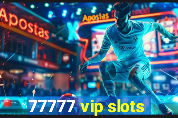 77777 vip slots