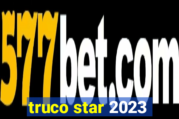 truco star 2023