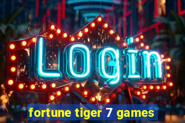 fortune tiger 7 games