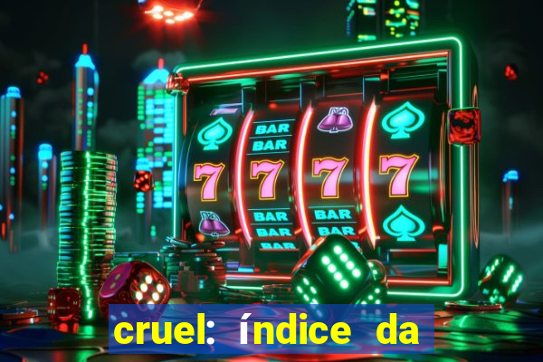 cruel: índice da maldade pdf cruel livro pdf