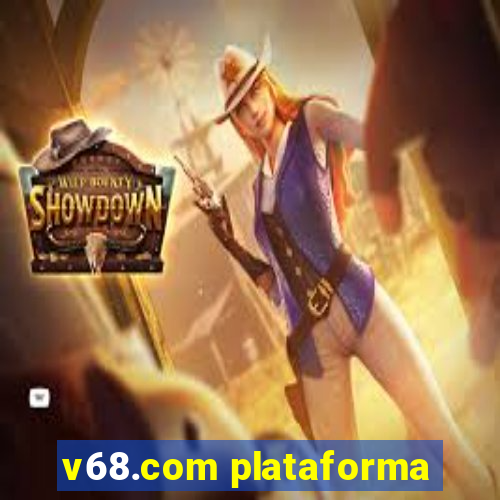 v68.com plataforma