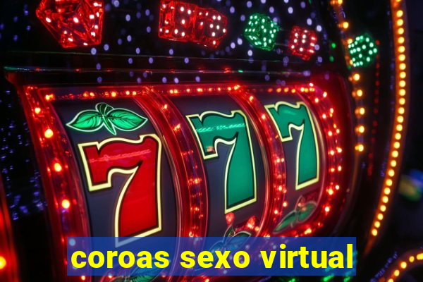 coroas sexo virtual