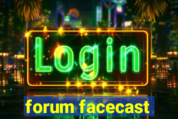 forum facecast