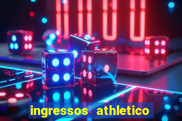 ingressos athletico x flamengo