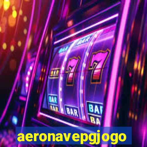 aeronavepgjogo