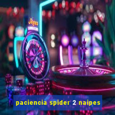 paciencia spider 2 naipes