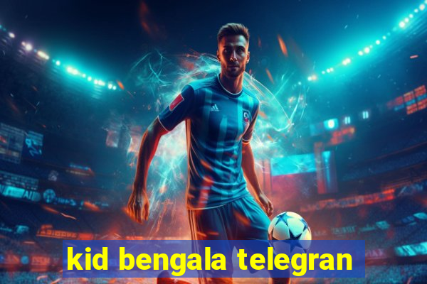 kid bengala telegran