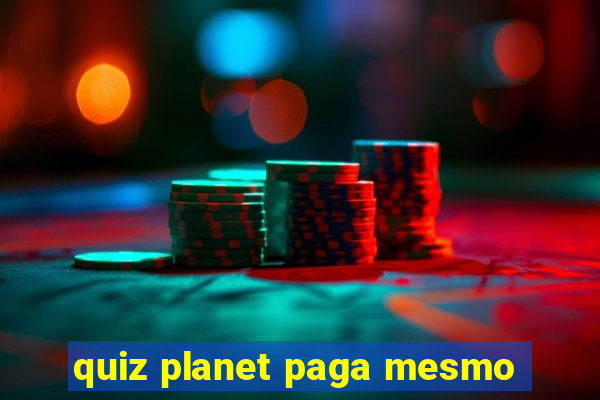 quiz planet paga mesmo