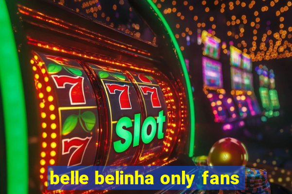 belle belinha only fans