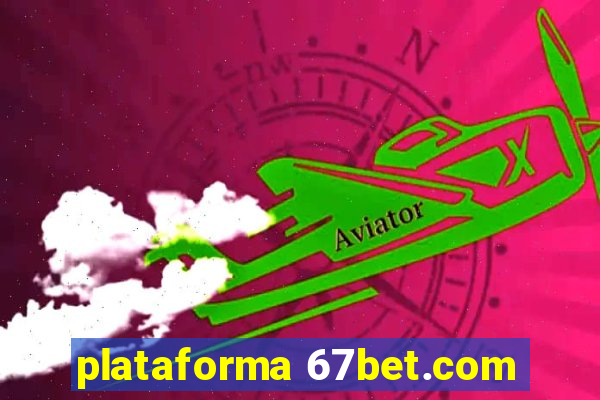 plataforma 67bet.com