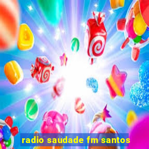 radio saudade fm santos