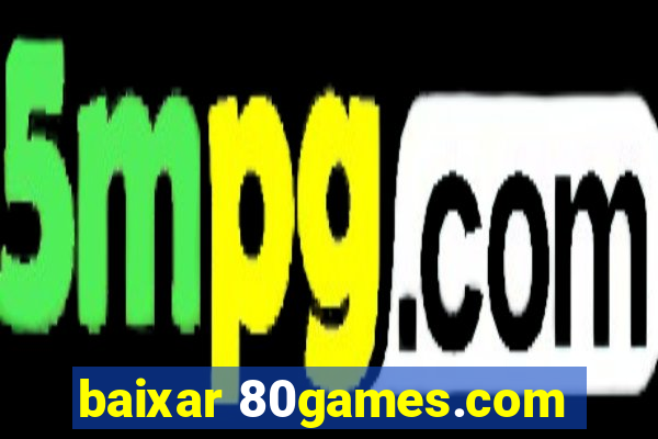 baixar 80games.com