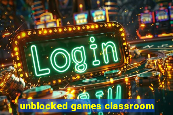 unblocked games classroom