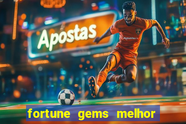 fortune gems melhor horário para jogar