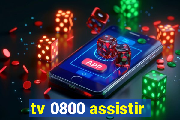 tv 0800 assistir