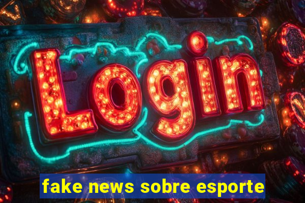 fake news sobre esporte