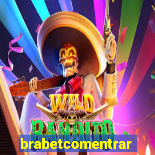 brabetcomentrar