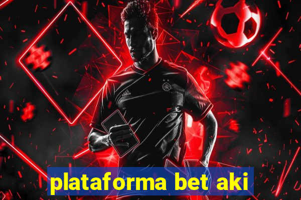 plataforma bet aki