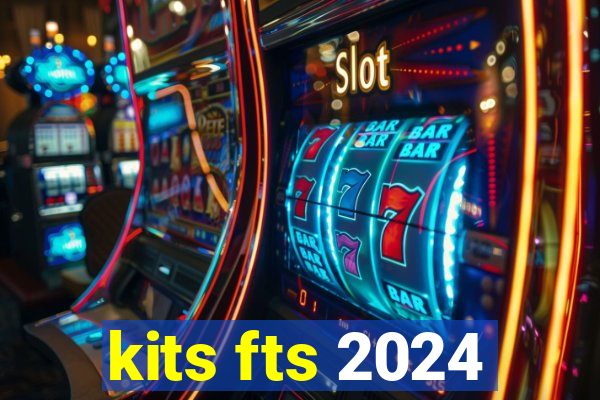 kits fts 2024