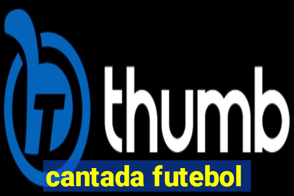 cantada futebol