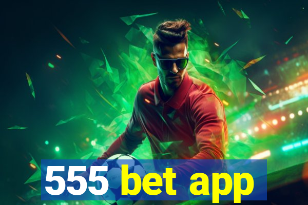 555 bet app