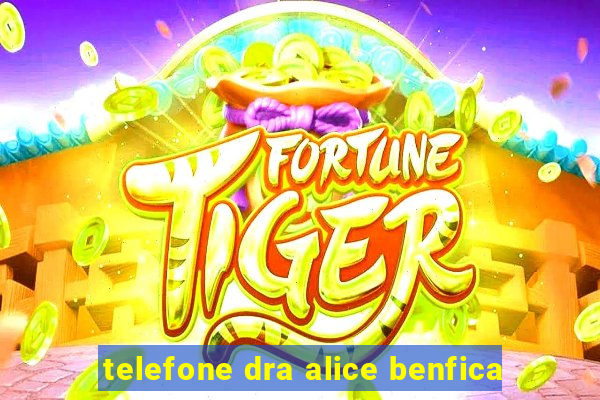 telefone dra alice benfica