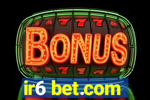 ir6 bet.com